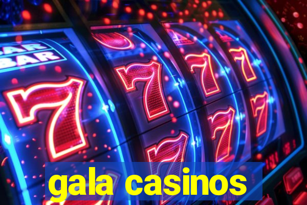 gala casinos