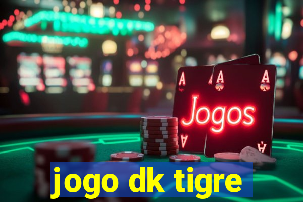 jogo dk tigre