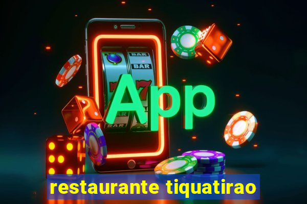 restaurante tiquatirao