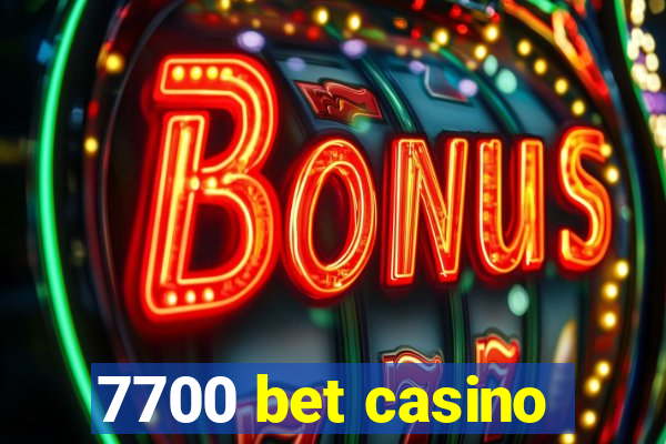 7700 bet casino