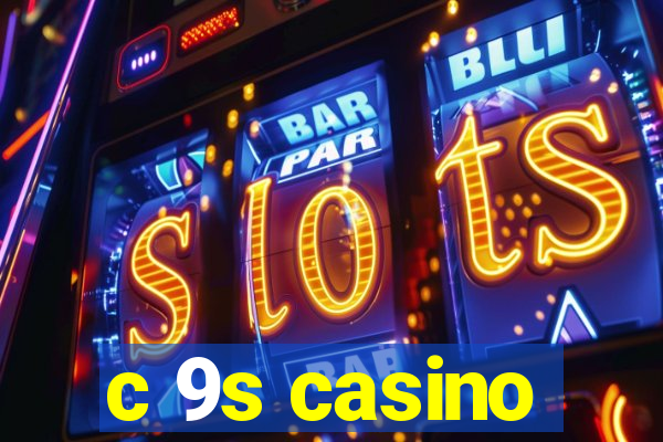 c 9s casino