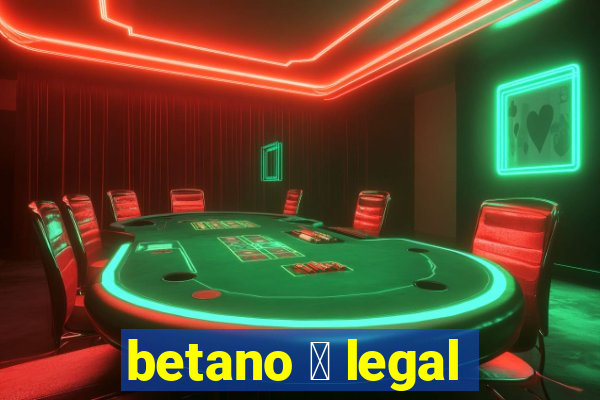 betano 茅 legal