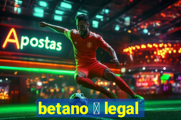 betano 茅 legal