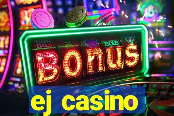 ej casino