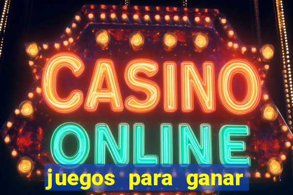 juegos para ganar dinero chile