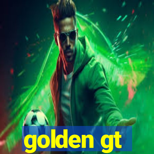 golden gt