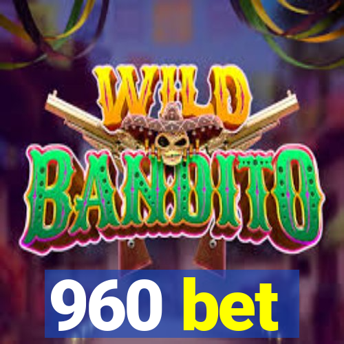 960 bet