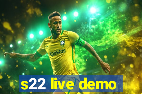 s22 live demo