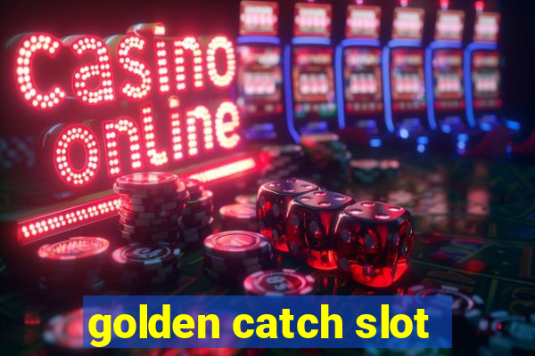 golden catch slot