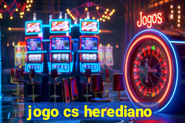 jogo cs herediano