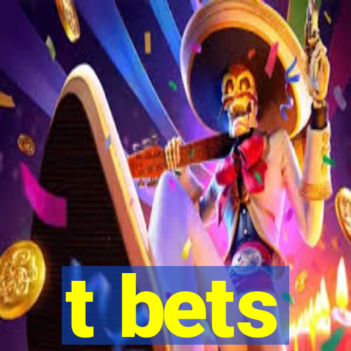 t bets