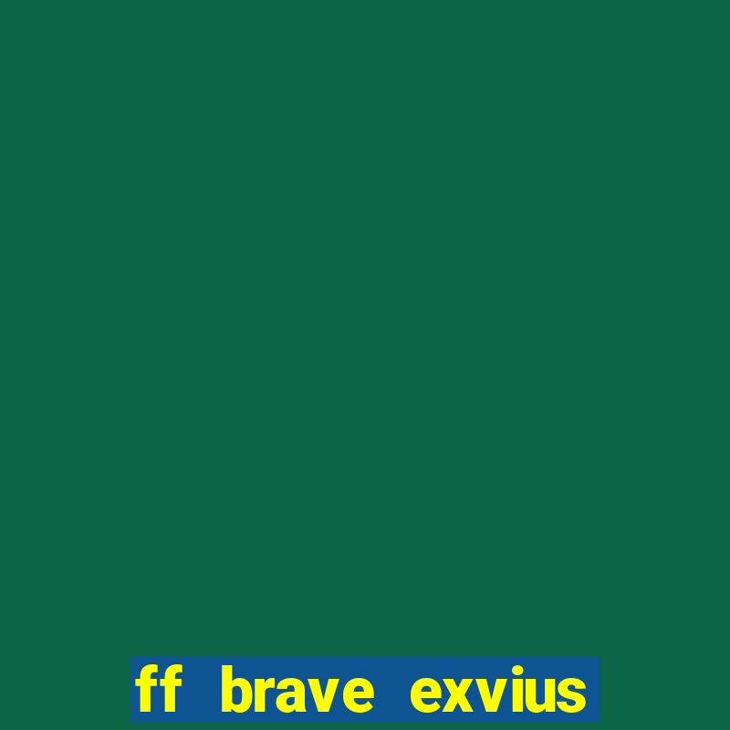 ff brave exvius tier list