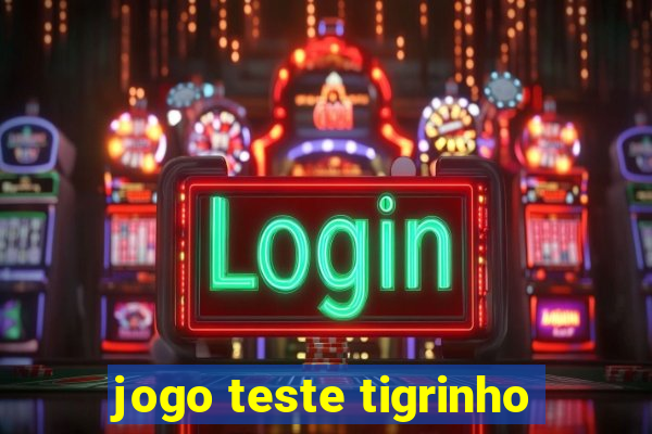 jogo teste tigrinho