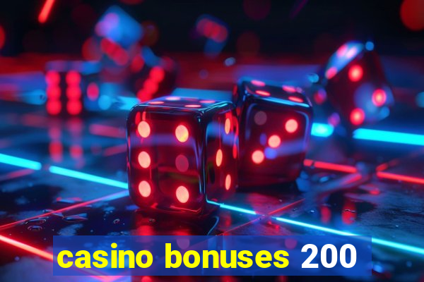 casino bonuses 200