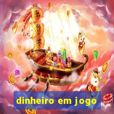 dinheiro em jogo