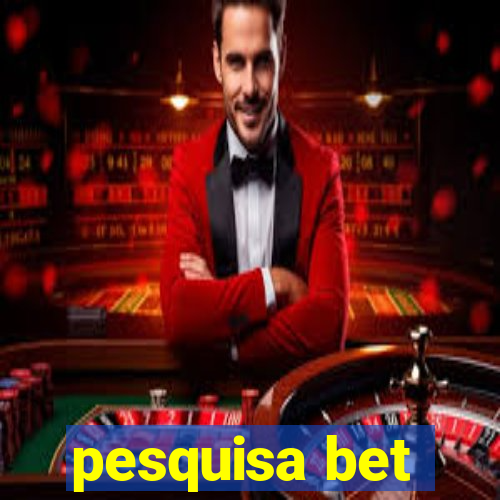 pesquisa bet