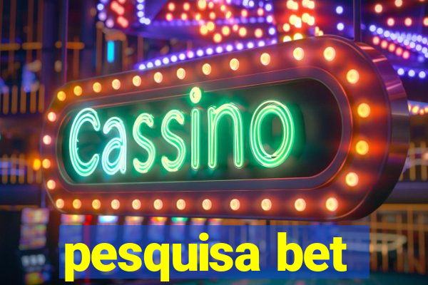 pesquisa bet