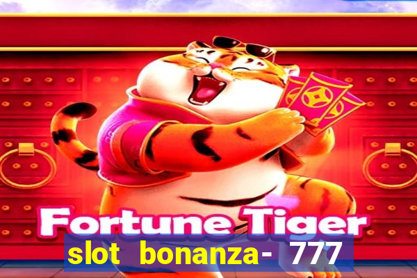 slot bonanza- 777 vegas casino