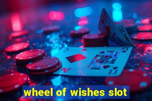 wheel of wishes slot