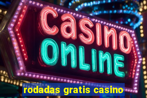 rodadas gratis casino