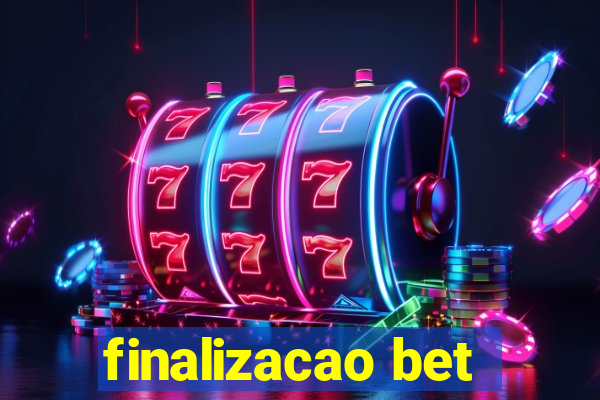 finalizacao bet