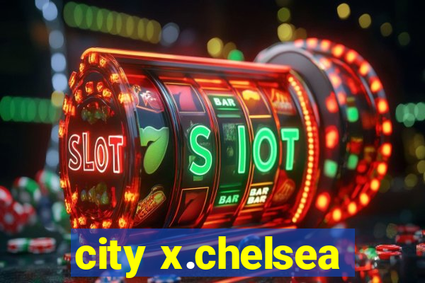 city x.chelsea