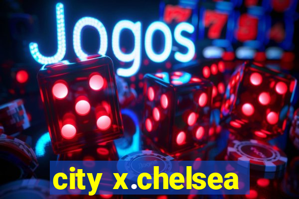 city x.chelsea