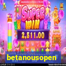 betanousopen