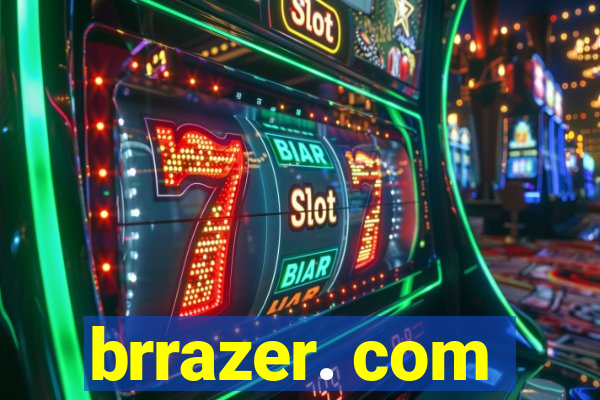 brrazer. com