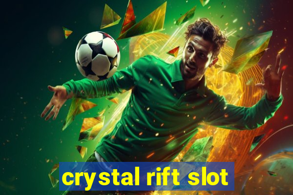 crystal rift slot