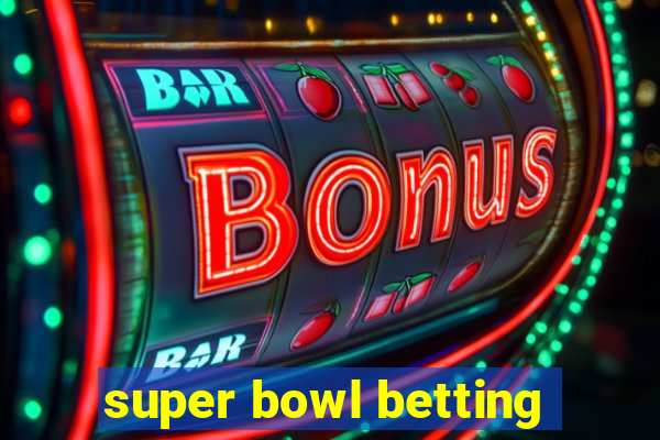 super bowl betting