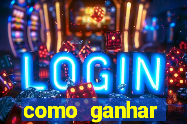 como ganhar dinheiro para jogos