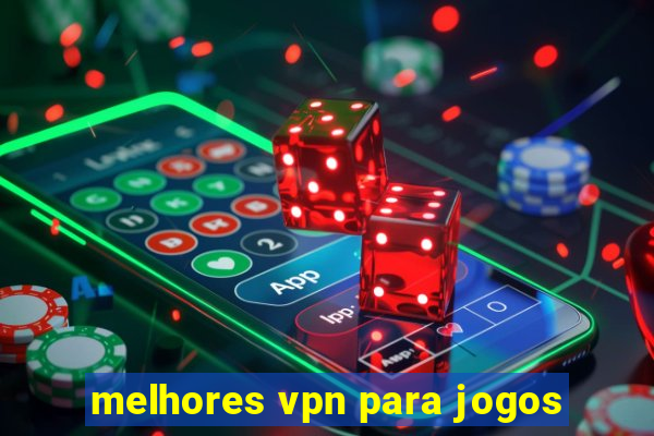 melhores vpn para jogos