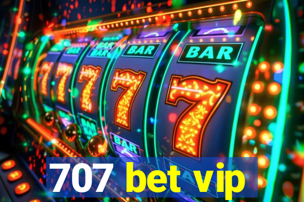 707 bet vip