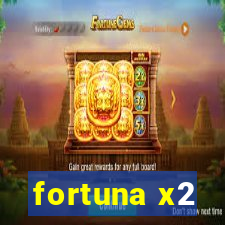 fortuna x2