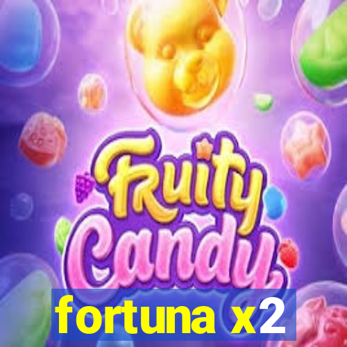 fortuna x2