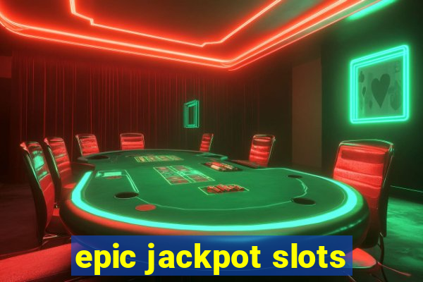 epic jackpot slots