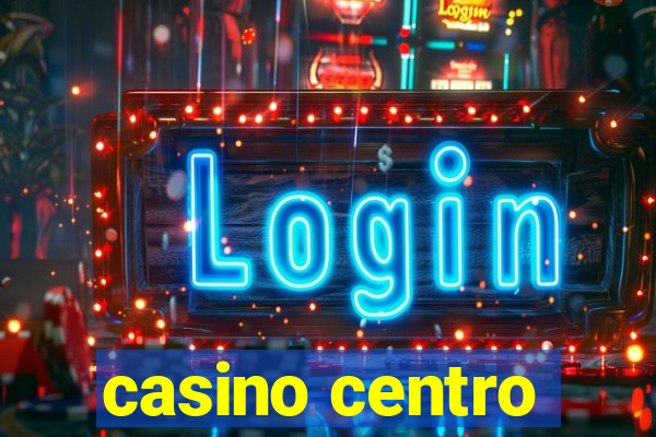 casino centro