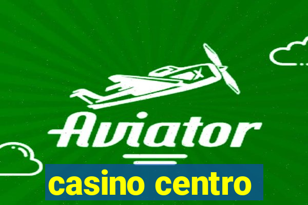 casino centro