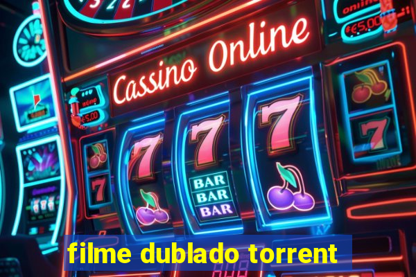 filme dublado torrent