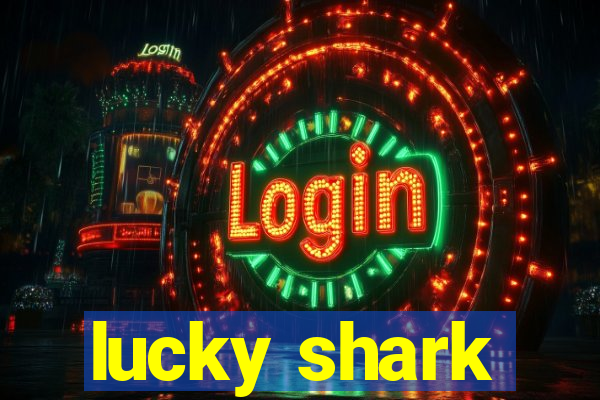 lucky shark