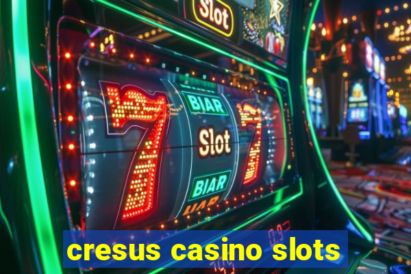 cresus casino slots