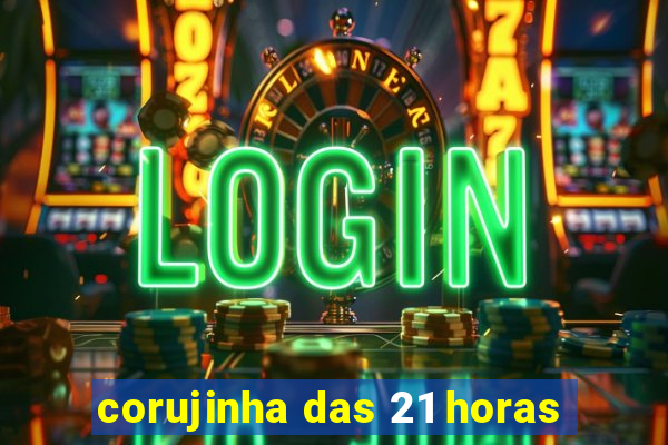 corujinha das 21 horas