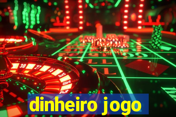 dinheiro jogo