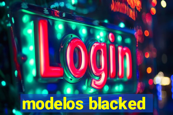 modelos blacked