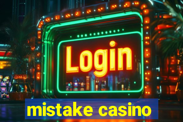 mistake casino