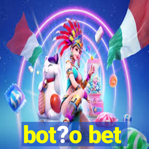 bot?o bet