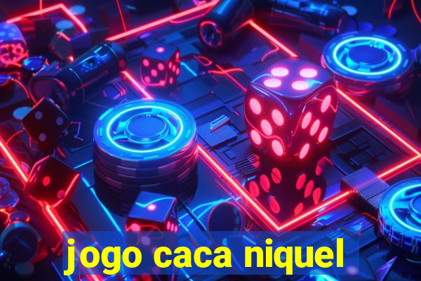 jogo caca niquel