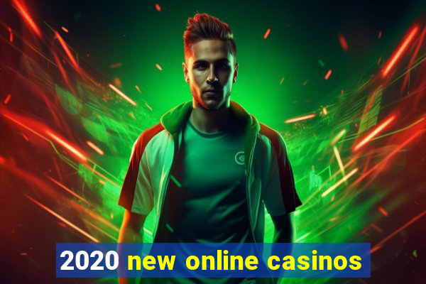 2020 new online casinos