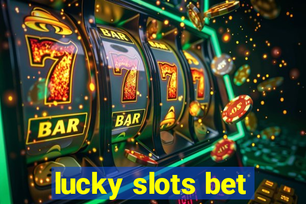 lucky slots bet